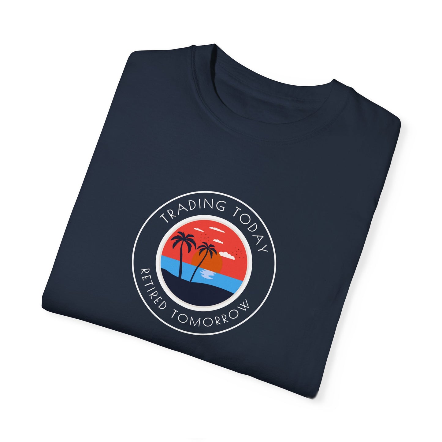 Beach Trading Today Retired Tomorrow T-Shirt